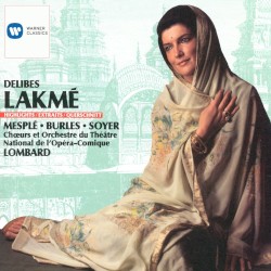 Lakmé : Highlights by Léo Delibes ;   Chœurs  et   Orchestre du Théâtre National de l'Opéra-Comique ,   Alain Lombard ,   Mady Mesplé ,   Charles Burles ,   Roger Soyer