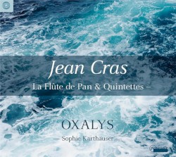 La Flûte de Pan & Quintettes by Jean Cras ;   Oxalys