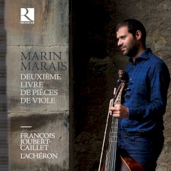 Deuxième livre de pièces de viole by Marin Marais ;   François Joubert-Caillet ,   L’Achéron