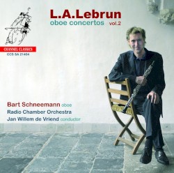 Oboe Concertos, Vol. 2 by L. A. Lebrun ;   Radio Chamber Orchestra ,   Jan Willem de Vriend ,   Bart Schneemann