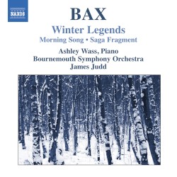 Winter Legends / Morning Song / Saga Fragment by Sir Arnold Bax ;   Bournemouth Symphony Orchestra ,   James Judd ,   Ashley Wass