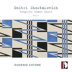 Complete Piano Works, Vol. 2 by Dmitri Shostakovich ;   Eugenio Catone