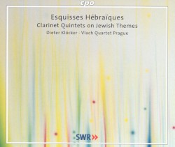 Esquisses hébraïques: Clarinet Quintets on Jewish Themes by Dieter Klöcker ,   Vlach Quartet Prague