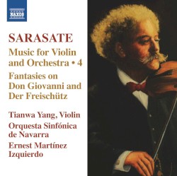 Music for Violin and Orchestra 4: Fantasies on Don Giovanni and Der Freischütz by Sarasate ;   Tianwa Yang ,   Orquesta Sinfónica de Navarra ,   Ernest Martínez Izquierdo