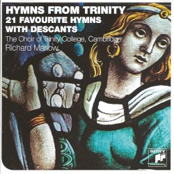 Hymns From Trinity: 21 Favourite Hymns With Descants by Choir of Trinity College ,   Richard Marlow