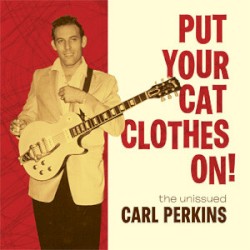 Put Your Cat Clothes On! by Carl Perkins