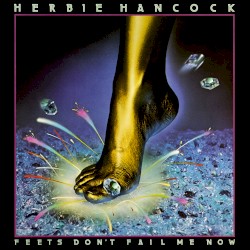 Feets Don't Fail Me Now by Herbie Hancock