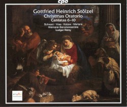 Christmas Oratorio, Cantatas 6 - 10 by Gottfried Heinrich Stölzel ;   Britta Schwarz ,   Henning Voss ,   Jan Kobow ,   Klaus Mertens ,   Weimarer Barock-Ensemble ,   Ludger Rémy