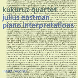 Piano Interpretations by Julius Eastman ;   Kukuruz Quartet