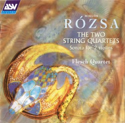 The Two String Quartets / Sonata for 2 Violins by Miklós Rózsa ;   Flesch Quartet