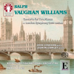 Concerto for Two Pianos / A London Symphony (1920 version) by Ralph Vaughan Williams ;   Leon McCawley ,   John Lenehan ,   Royal Scottish National Orchestra ,   Martin Yates