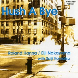 Hush a Bye by Roland Hanna ,   Eiji Nakayama  with   Seiji Komatsu