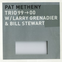 Trio 99 → 00 by Pat Metheny Trio