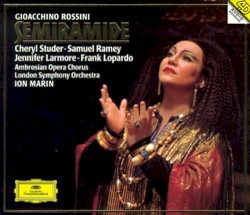 Semiramide by Gioacchino Rossini ;   Cheryl Studer ,   Samuel Ramey ,   Jennifer Larmore ,   Frank Lopardo ,   Ambrosian Opera Chorus ,   London Symphony Orchestra ,   Ion Marin