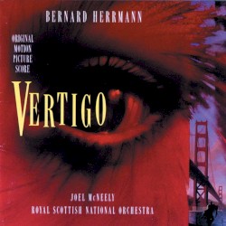 Vertigo by Bernard Herrmann ;   Joel McNeely ,   Royal Scottish National Orchestra