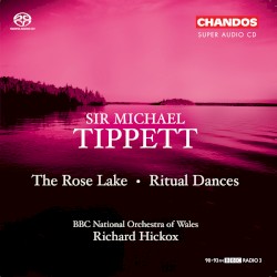 The Rose Lake / Ritual Dances by Sir Michael Tippett ;   BBC National Orchestra of Wales ,   Richard Hickox