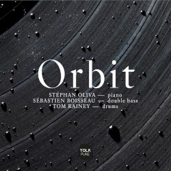 Orbit by Stéphan Oliva ,   Sébastien Boisseau  &   Tom Rainey