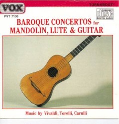 Baroque Concertos for Mandolin, Lute & Guitar by Vivaldi ,   Torelli ,   Carulli