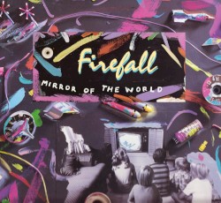 Mirror of the World by Firefall