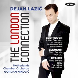 The London Connection by Beethoven ,   Clementi ,   Cramer ;   Dejan Lazić ,   Netherlands Chamber Orchestra ,   Gordan Nikolić