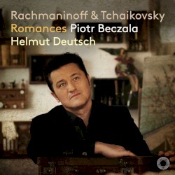 Romances by Сергей Рахманинов ,   Пётр Ильич Чайковский ;   Piotr Beczała ,   Helmut Deutsch
