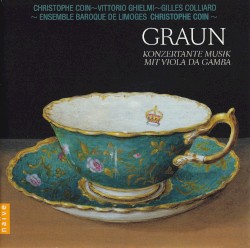 Konzertante Musik mit Viola da gamba by Graun ;   Ensemble Baroque de Limoges ,   Christophe Coin