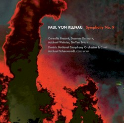 Symphony no. 9 by Paul von Klenau ;   Danish National Symphony Orchestra  and   Choir ,   Michael Schønwandt