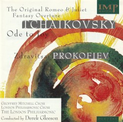 Tchaikovsky: The Original Romeo & Juliet Fantasy Overture / Ode to Joy / Prokofiev: Zdravitsa by Tchaikovsky ,   Prokofiev ;   Geoffrey Mitchell Choir ,   London Philharmonic Choir ,   The London Philharmonic ,   Derek Gleeson