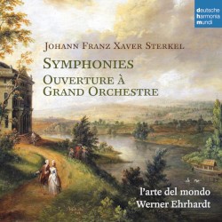 Symphonies / Ouverture à Grand Orchestre by Johann Franz Xaver Sterkel ;   l’arte del mondo ,   Werner Ehrhardt