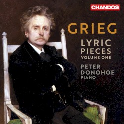 Lyric Pieces, Volume One by Grieg ;   Peter Donohoe