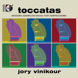 Toccatas: Modern American Music for Harpsichord by Jory Vinikour