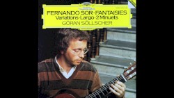 Fantaisies / Variations / Largo / 2 Minuets by Fernando Sor ;   Göran Söllscher