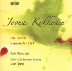 Cello Concerto / Symphonies nos. 3 & 4 by Joonas Kokkonen ;   Marko Ylönen ,   Finnish Radio Symphony Orchestra ,   Sakari Oramo