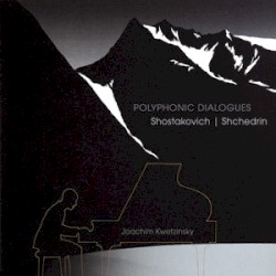 Polyphonic Dialogues by Shostakovich ,   Shchedrin ;   Joachim Kwetzinsky