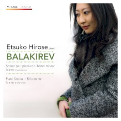 Sonate pour piano en si bémol mineur / Islamey et autres pièces by Balakirev ;   Etsuko Hirose