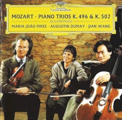 Piano Trios K. 496 & K. 502 by Mozart ;   Maria João Pires ,   Augustin Dumay ,   Jian Wang
