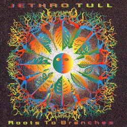 Roots to Branches by Jethro Tull