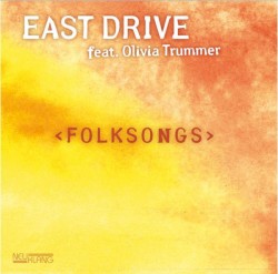 <Folksongs> by East Drive  feat.   Olivia Trummer