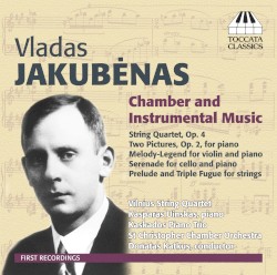 Chamber and Instrumental Music by Vladas Jakubėnas ;   Vilnius String Quartet ,   St. Christopher Chamber Orchestra ,   Donatas Katkus ,   Kasparas Uinskas ,   Kaskados Piano Trio