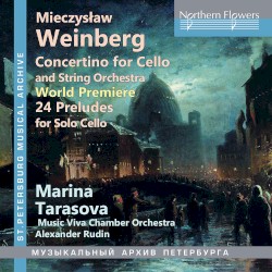 Concertino for Cello and String Orchestra / 24 Preludes for Solo Cello by Mieczysław Weinberg ;   Marina Tarasova ,   Musica Viva Chamber Orchestra ,   Alexander Rudin
