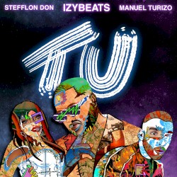 Tú by IzyBeats ,   Stefflon Don  &   Manuel Turizo