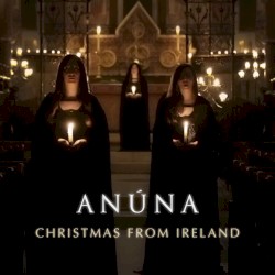 Christmas from Ireland by ANÚNA