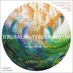 Jerusalem-Yerushalayim by Antony Pitts ;   Tonus Peregrinus ,   Tiffin Boys’ Choir ,   Londinium ,   AYM  narrated by   David Suchet