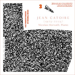 The Complete Piano Music, Vol. 3 by Jean Catoire ;   Nicolas Horvath