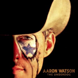 The Underdog by Aaron Watson