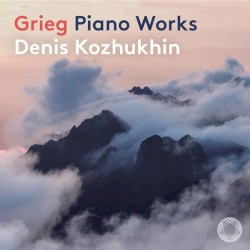 Grieg: Piano Works by Edvard Grieg ;   Denis Kozhukhin ,   Vassily Sinaisky