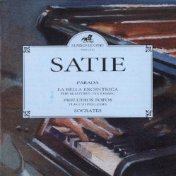 Satie by Satie ;   Orchestra of Radio Luxembourg ,   Ensemble Die Reihe