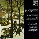 La Chasse et autres chansons by Ensemble Clément Janequin