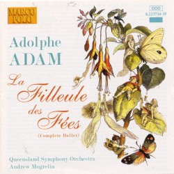 La Filleule des fées by Adolphe Adam ;   Queensland Symphony Orchestra ,   Andrew Mogrelia