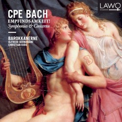 Empfindsamkeit! Symphonies & Concertos by CPE Bach ;   Barokkanerne ,   Alfredo Bernardini ,   Christian Kjos